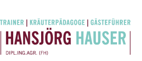 Hansjörg Hauser, Dipl. Ing. Agr. (FH) - Trainer, Kräuterpädagoge, Gästeführer